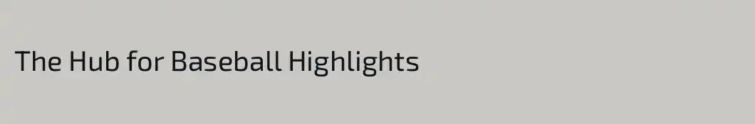 The Hub for Baseball Highlights
